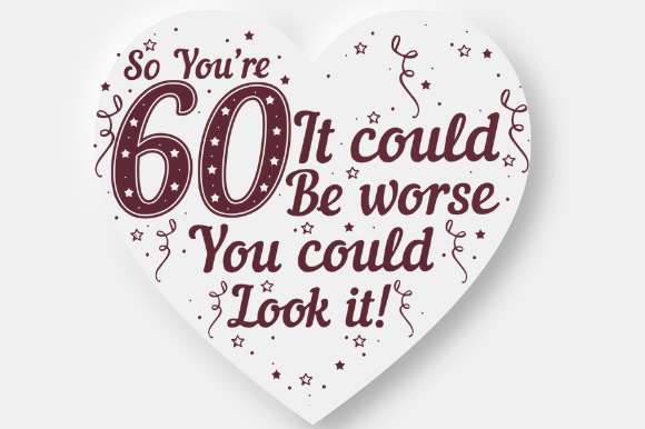 60TH BIRTHDAY FUNNY Graphics for Crafts Brands