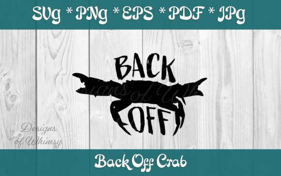 Crab SVG – Back Off Quote: Graphics for Bold Crafts