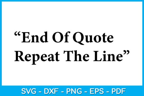 End of Quote Repeat the Line SVG Vol. 6: Crafts & Graphics