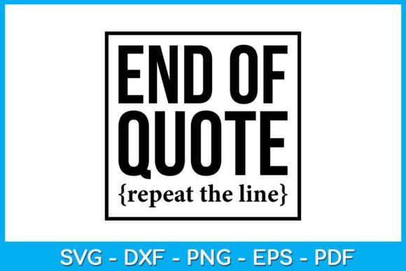 End of Quote Repeat the Line SVG Vol. 7 Graphics