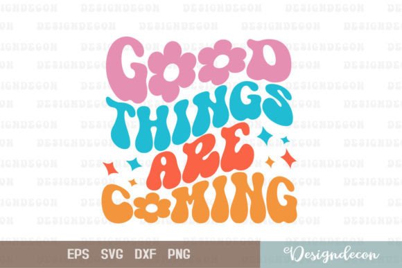 Good Things Are Coming Retro Wavy SVG: Graphics for Crafts & Local Branding
