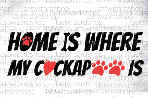 Home Is Where My Cockapoo Is — Graphics & Crafts