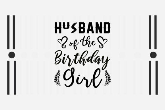 Husband of the Birthday Girl SVG: Graphics for Crafts & Content