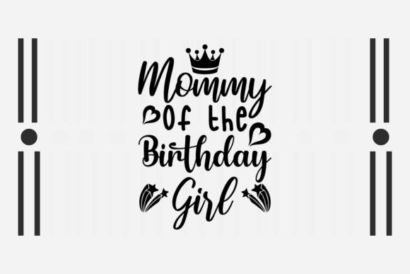 Mommy of the Birthday Girl SVG: Crafts & Graphics Review
