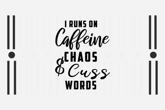 Sarcastic SVG: I Runs on Caffeine Chaos — Graphics for Crafts