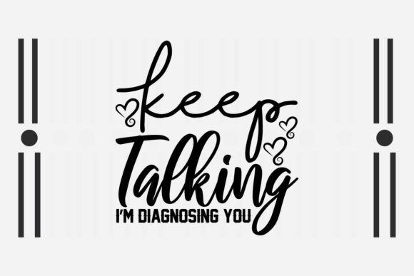 Sarcastic SVG Keep Talking Quotes: Graphics for Crafts