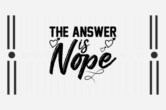 Sarcastic SVG the Answer is Nope Graphics for Crafts
