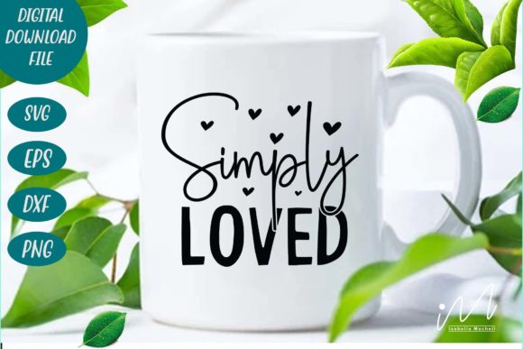 Simply Loved SVG: Graphics for Crafts & Heartfelt Branding
