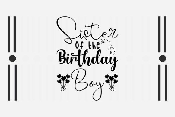 Sister of the Birthday Boy SVG: Crafts & Graphics Asset Review