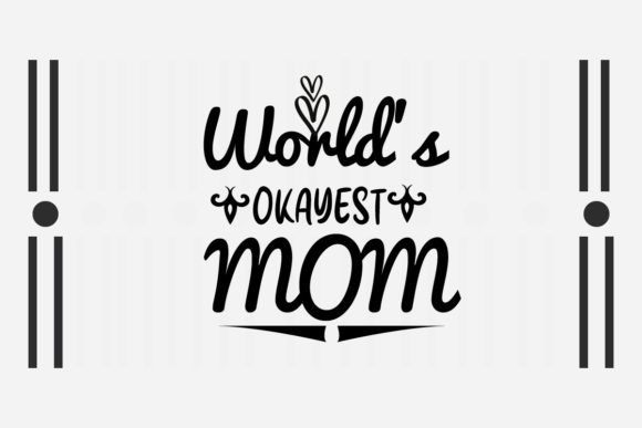 World’s Okayest Mom SVG: Graphics for Crafts & Branding